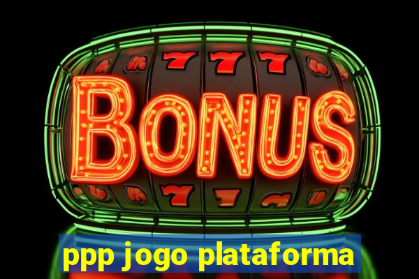 ppp jogo plataforma